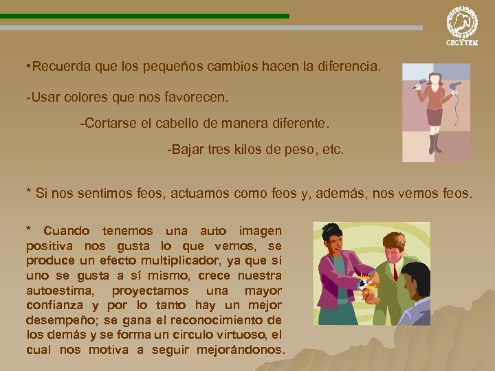  • Recuerda que los pequeños cambios hacen la diferencia. -Usar colores que nos