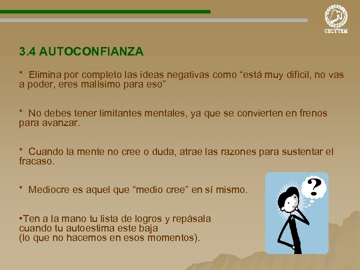 3. 4 AUTOCONFIANZA * Elimina por completo las ideas negativas como “está muy difícil,