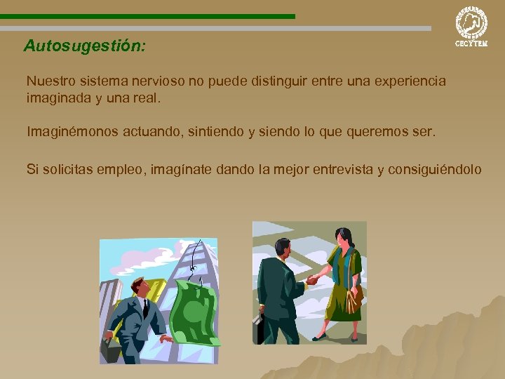 Autosugestión: Nuestro sistema nervioso no puede distinguir entre una experiencia imaginada y una real.