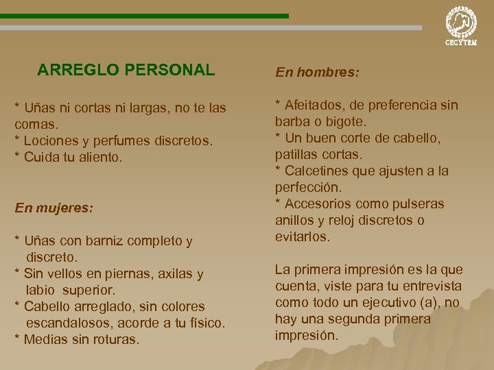 ARREGLO PERSONAL * Uñas ni cortas ni largas, no te las comas. * Lociones