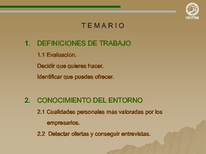 TEMARIO 1. DEFINICIONES DE TRABAJO 1. 1 Evaluación. Decidir que quieres hacer. Identificar que