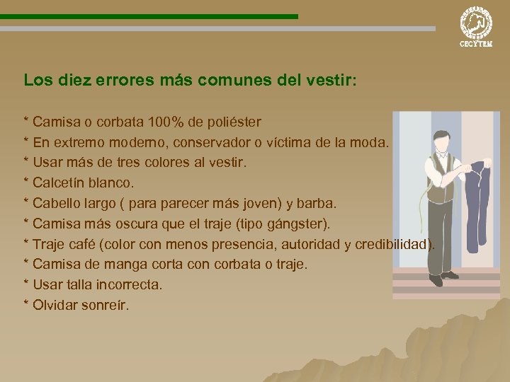 Los diez errores más comunes del vestir: * Camisa o corbata 100% de poliéster