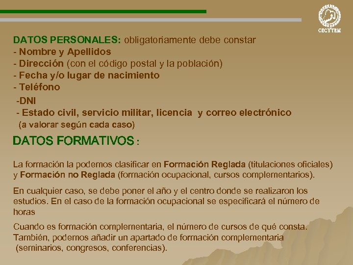 DATOS PERSONALES: obligatoriamente debe constar - Nombre y Apellidos - Dirección (con el código