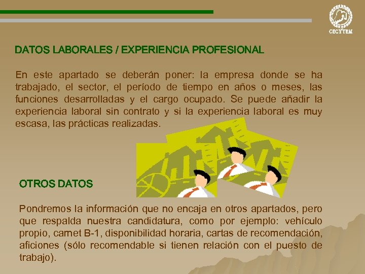 DATOS LABORALES / EXPERIENCIA PROFESIONAL En este apartado se deberán poner: la empresa donde