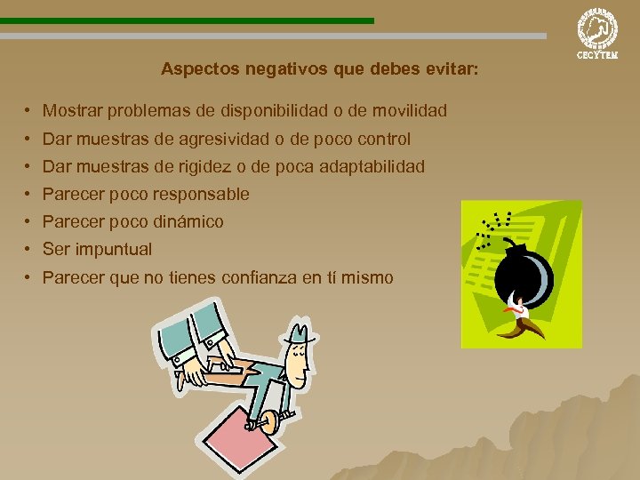 Aspectos negativos que debes evitar: • Mostrar problemas de disponibilidad o de movilidad •