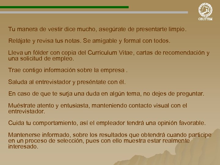 Tu manera de vestir dice mucho, asegúrate de presentarte limpio. Relájate y revisa tus