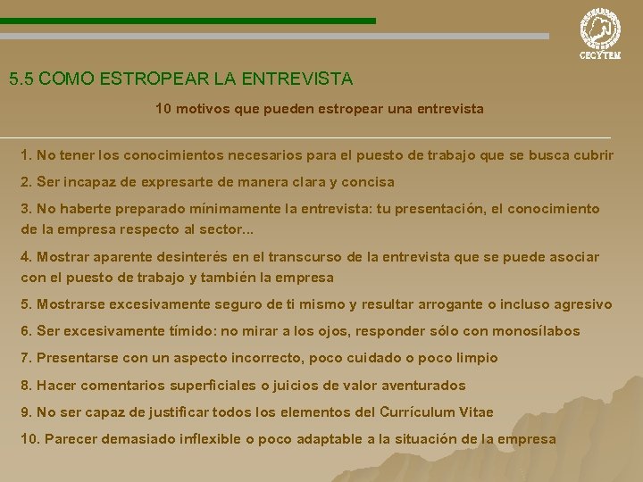 5. 5 COMO ESTROPEAR LA ENTREVISTA 10 motivos que pueden estropear una entrevista 1.