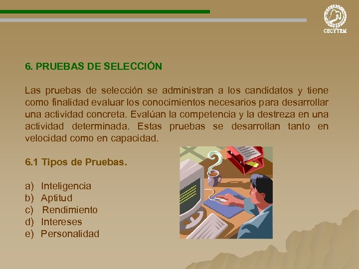 6. PRUEBAS DE SELECCIÓN Las pruebas de selección se administran a los candidatos y