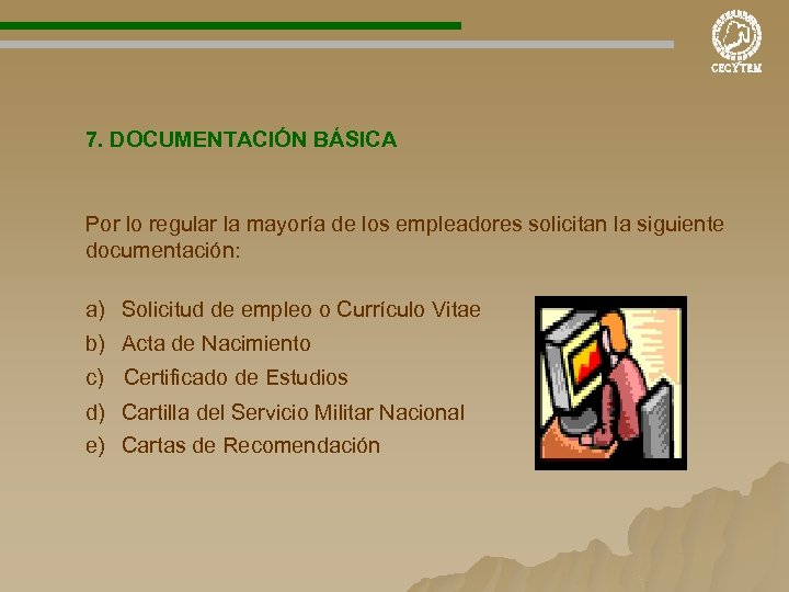 7. DOCUMENTACIÓN BÁSICA Por lo regular la mayoría de los empleadores solicitan la siguiente