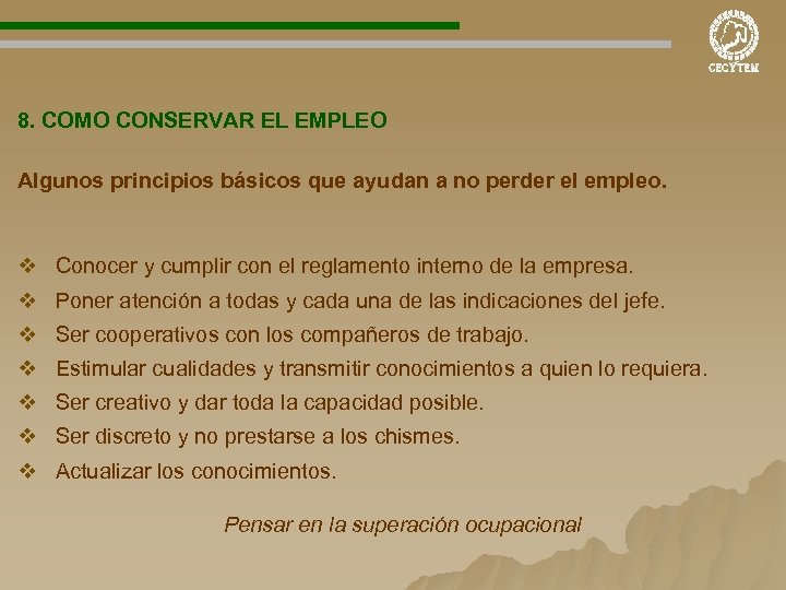 8. COMO CONSERVAR EL EMPLEO Algunos principios básicos que ayudan a no perder el