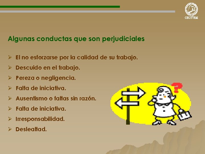 Algunas conductas que son perjudiciales Ø El no esforzarse por la calidad de su