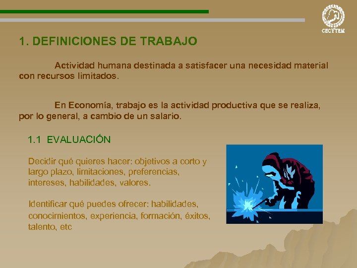 1. DEFINICIONES DE TRABAJO Actividad humana destinada a satisfacer una necesidad material con recursos