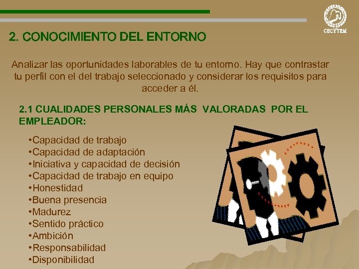 2. CONOCIMIENTO DEL ENTORNO Analizar las oportunidades laborables de tu entorno. Hay que contrastar
