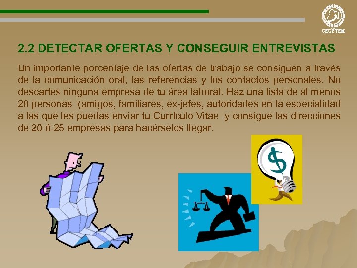 2. 2 DETECTAR OFERTAS Y CONSEGUIR ENTREVISTAS Un importante porcentaje de las ofertas de