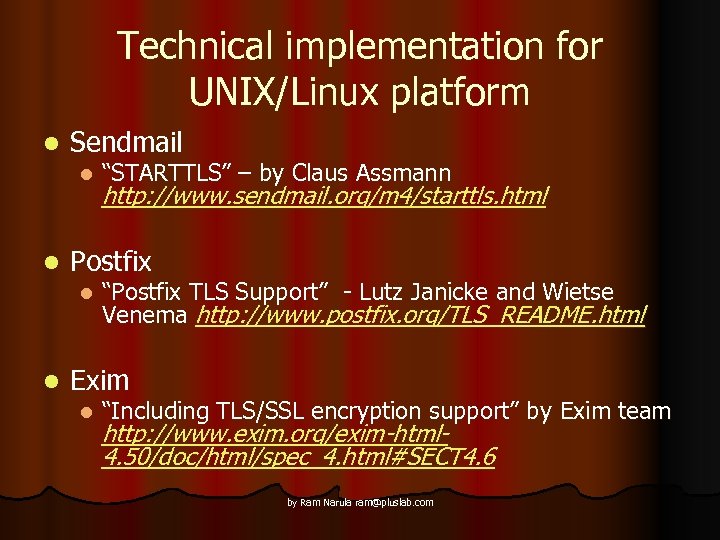 Technical implementation for UNIX/Linux platform l Sendmail l l http: //www. sendmail. org/m 4/starttls.