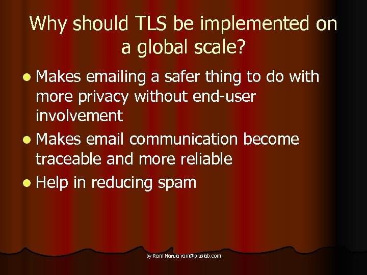Why should TLS be implemented on a global scale? l Makes emailing a safer