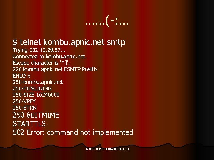 ……(-: … $ telnet kombu. apnic. net smtp Trying 202. 12. 29. 57. .