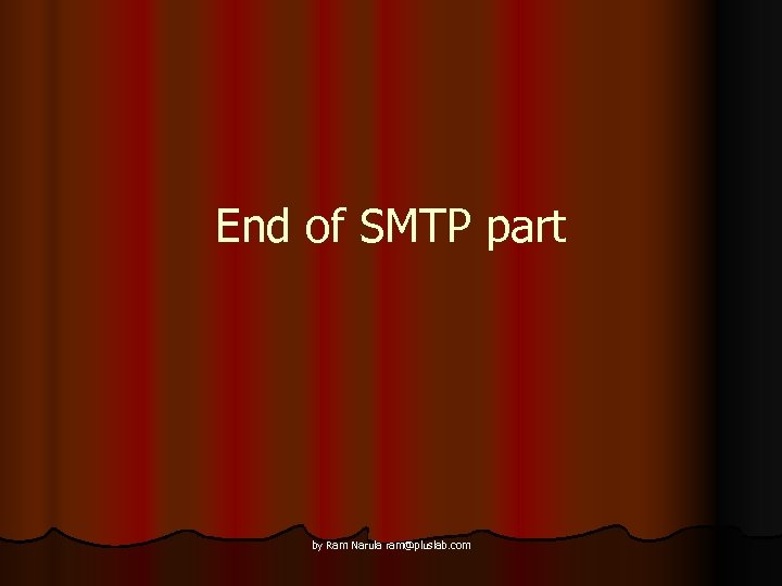 End of SMTP part by Ram Narula ram@pluslab. com 