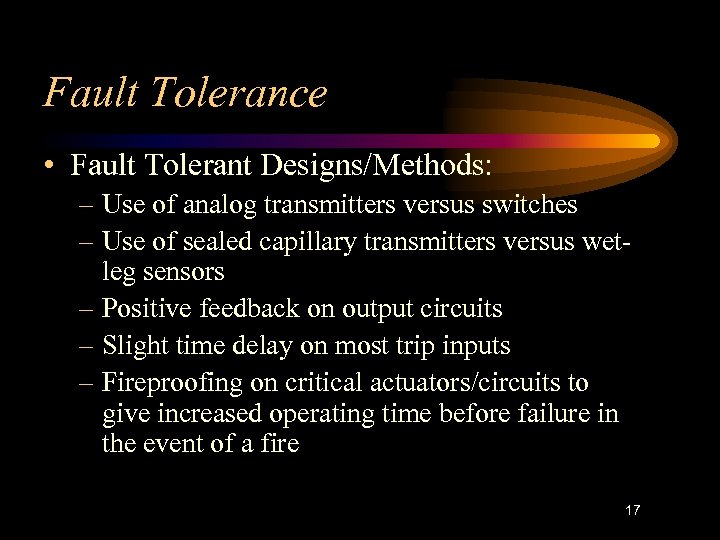 Fault Tolerance • Fault Tolerant Designs/Methods: – Use of analog transmitters versus switches –