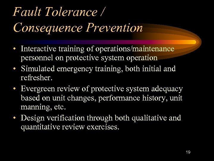 Fault Tolerance / Consequence Prevention • Interactive training of operations/maintenance personnel on protective system