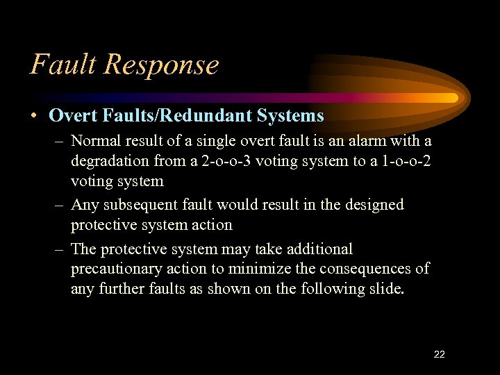 Fault Response • Overt Faults/Redundant Systems – Normal result of a single overt fault