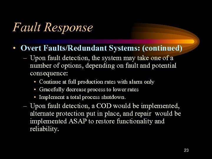 Fault Response • Overt Faults/Redundant Systems: (continued) – Upon fault detection, the system may