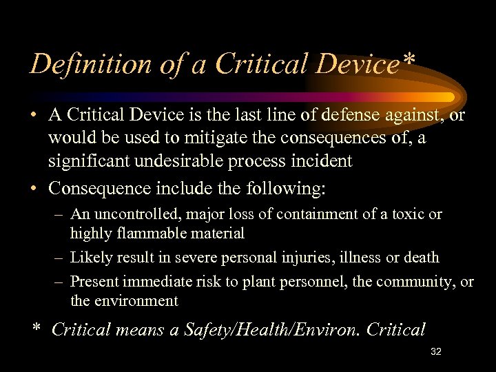 Definition of a Critical Device* • A Critical Device is the last line of