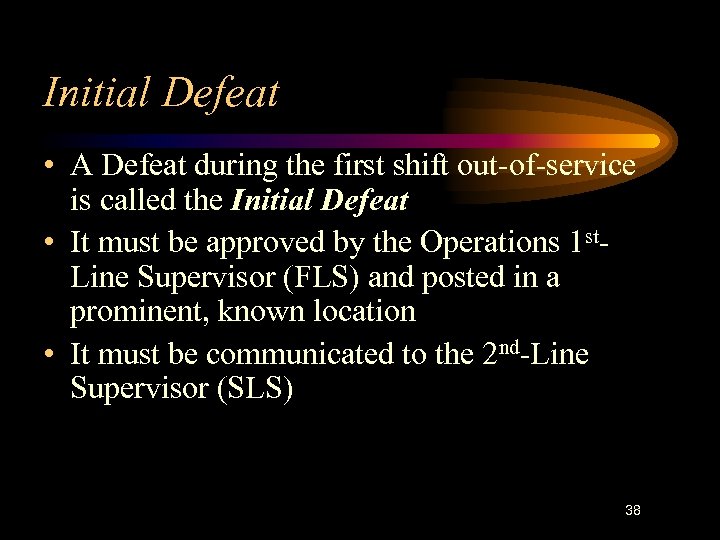 Initial Defeat • A Defeat during the first shift out-of-service is called the Initial
