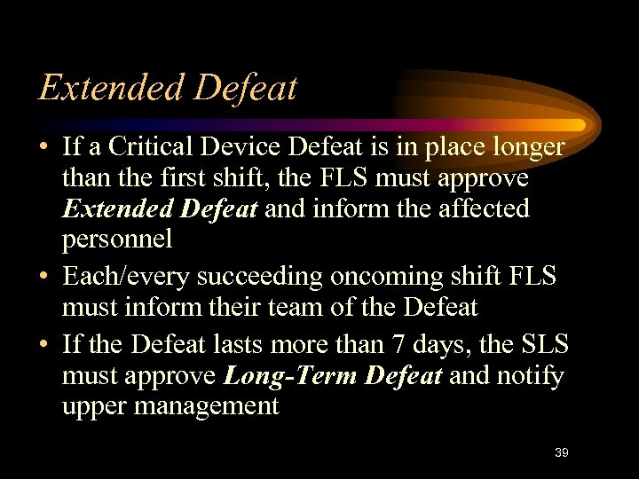 Extended Defeat • If a Critical Device Defeat is in place longer than the