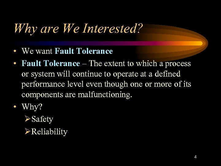 Why are We Interested? • We want Fault Tolerance • Fault Tolerance – The