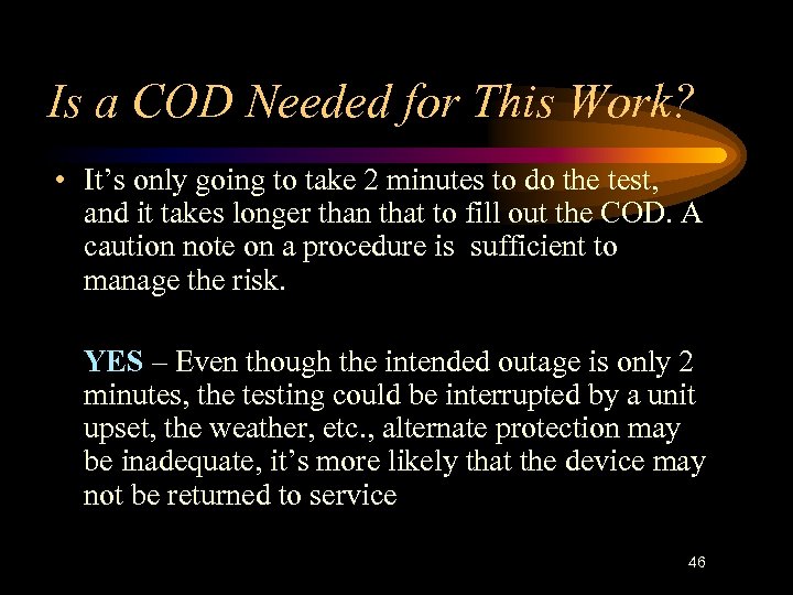 Is a COD Needed for This Work? • It’s only going to take 2