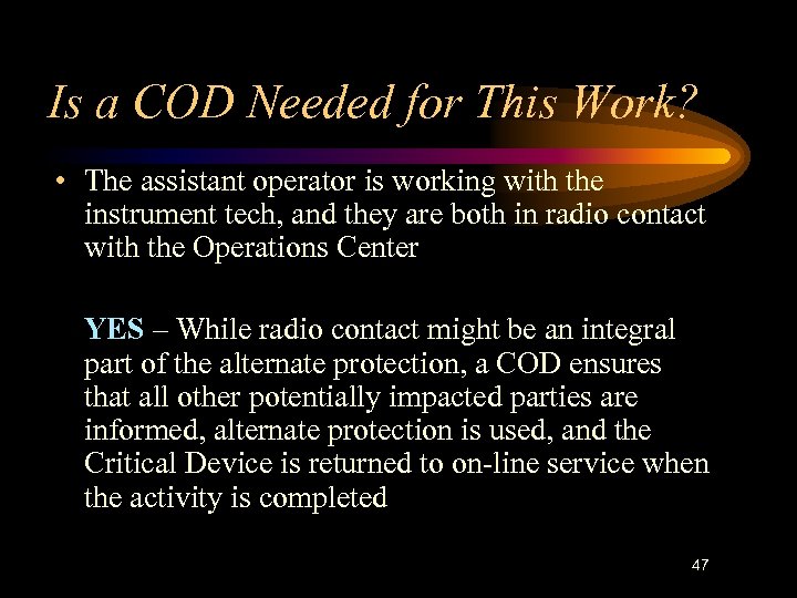 Is a COD Needed for This Work? • The assistant operator is working with