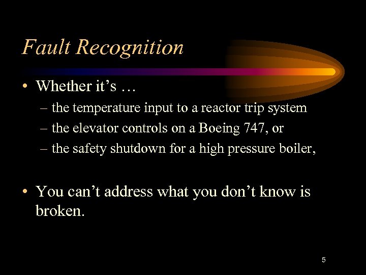 Fault Recognition • Whether it’s … – the temperature input to a reactor trip
