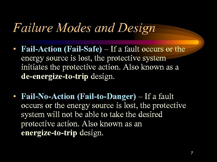 Failure Modes and Design • Fail-Action (Fail-Safe) – If a fault occurs or the