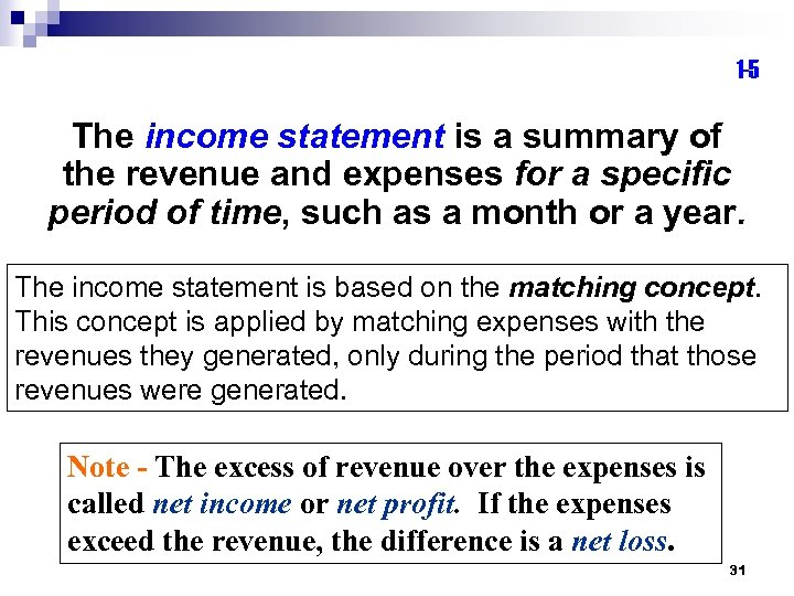 1 -5 The income statement is a summary of the revenue and expenses for