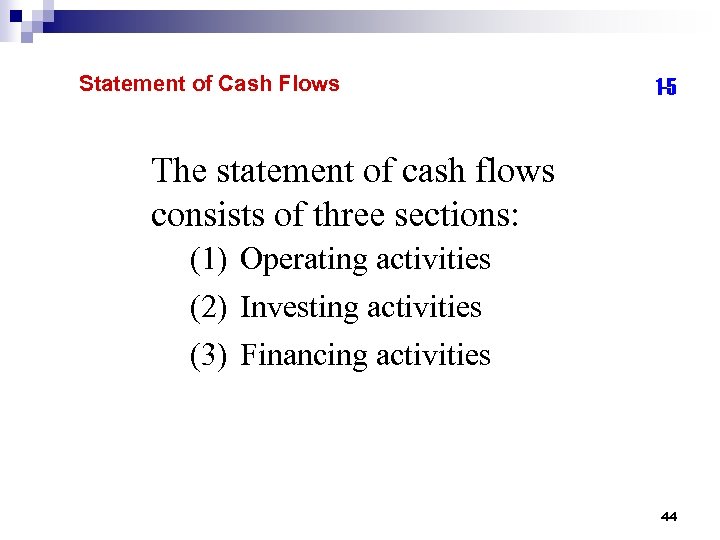 Statement of Cash Flows 1 -5 The statement of cash flows consists of three