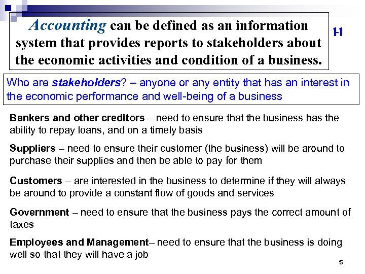 Accounting can be defined as an information system that provides reports to stakeholders about