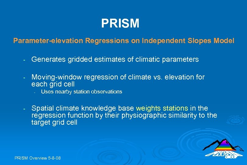 PRISM Parameter-elevation Regressions on Independent Slopes Model - Generates gridded estimates of climatic parameters