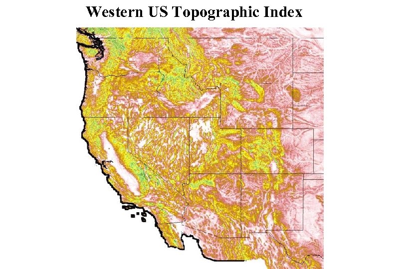 Western US Topographic Index PRISM Overview 5 -8 -08 