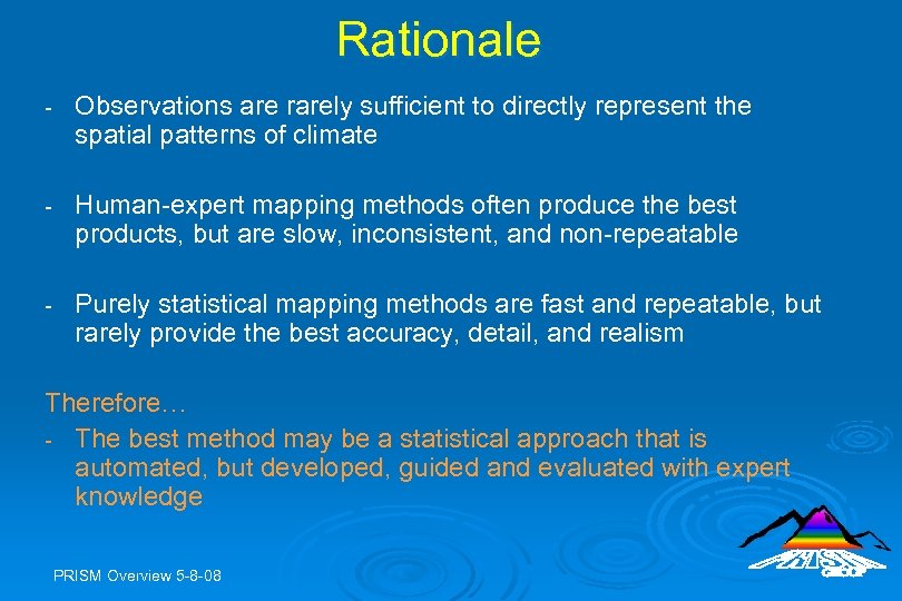 Rationale - Observations are rarely sufficient to directly represent the spatial patterns of climate