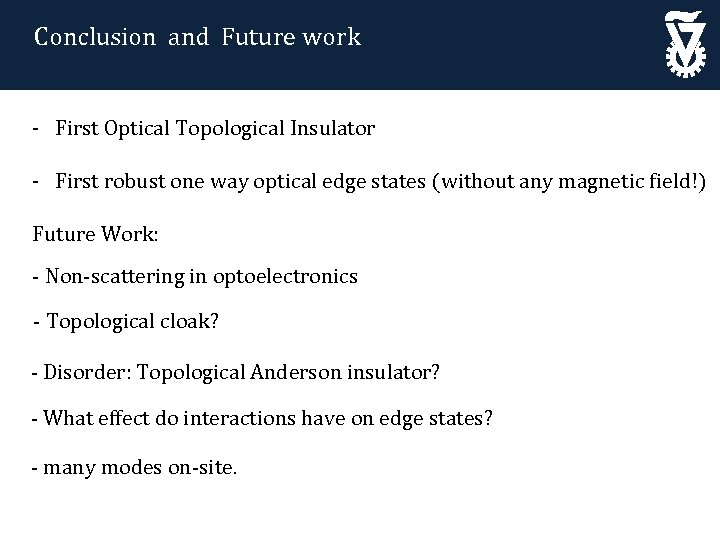 Conclusion and Future work - First Optical Topological Insulator - First robust one way