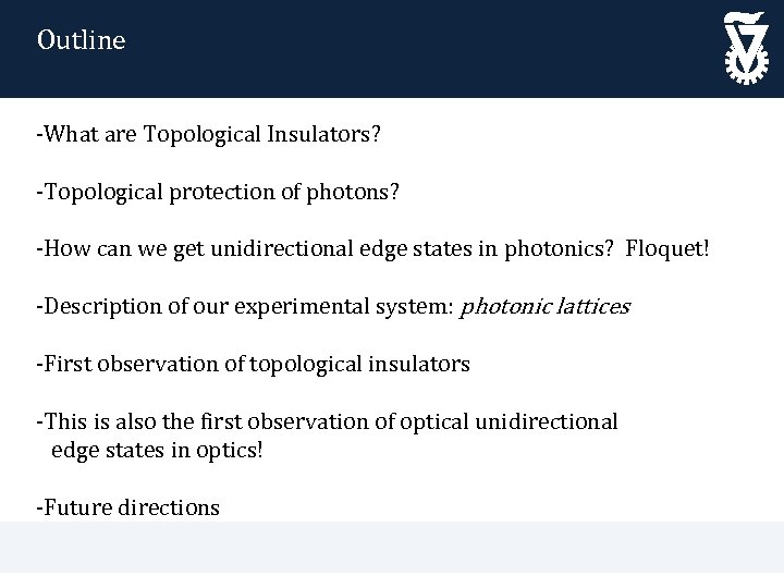 Outline -What are Topological Insulators? -Topological protection of photons? -How can we get unidirectional