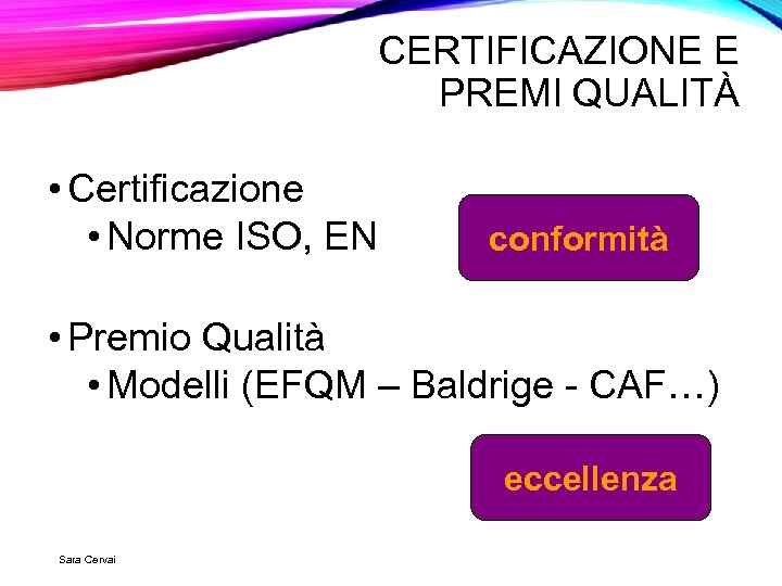 CERTIFICAZIONE E PREMI QUALITÀ • Certificazione • Norme ISO, EN conformità • Premio Qualità