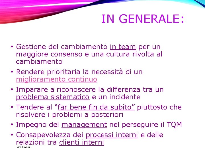 IN GENERALE: • Gestione del cambiamento in team per un maggiore consenso e una