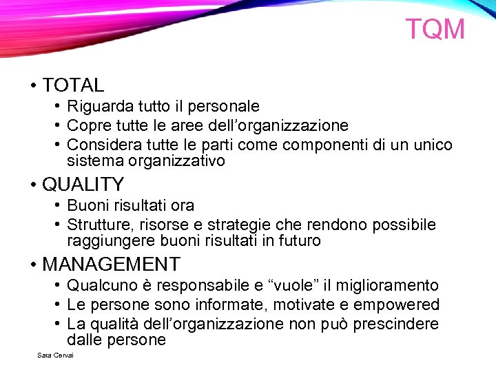 TQM • TOTAL • Riguarda tutto il personale • Copre tutte le aree dell’organizzazione