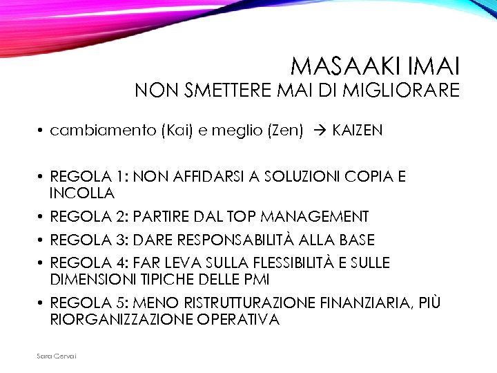 MASAAKI IMAI NON SMETTERE MAI DI MIGLIORARE • cambiamento (Kai) e meglio (Zen) KAIZEN