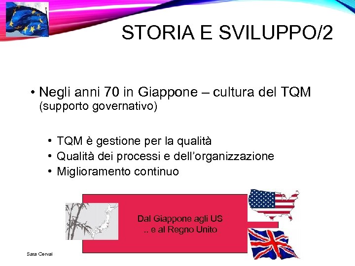 STORIA E SVILUPPO/2 • Negli anni 70 in Giappone – cultura del TQM (supporto