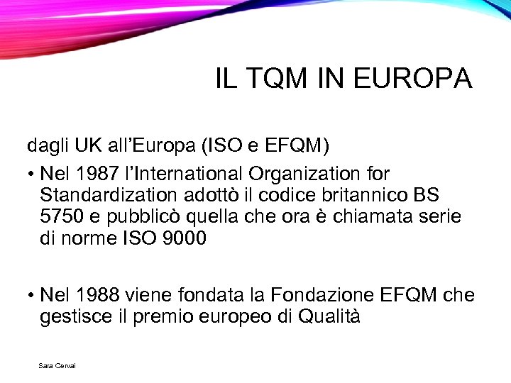 IL TQM IN EUROPA dagli UK all’Europa (ISO e EFQM) • Nel 1987 l’International