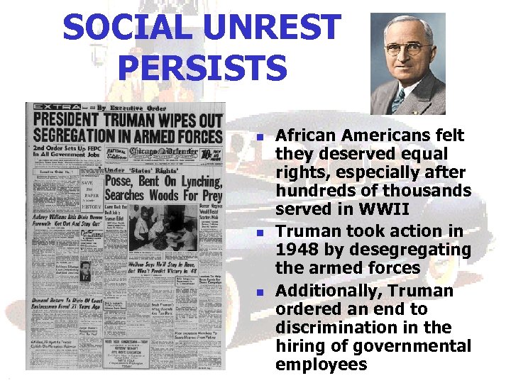 SOCIAL UNREST PERSISTS n n n African Americans felt they deserved equal rights, especially