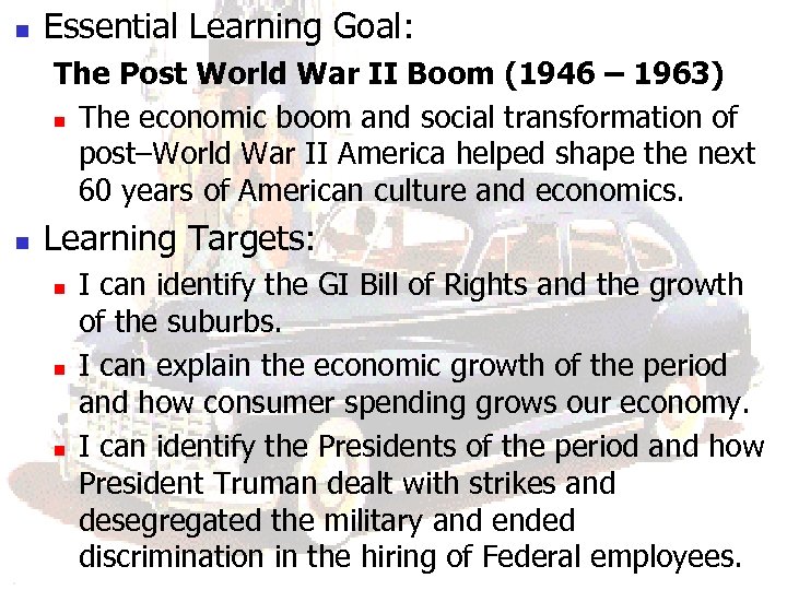 n Essential Learning Goal: The Post World War II Boom (1946 – 1963) n